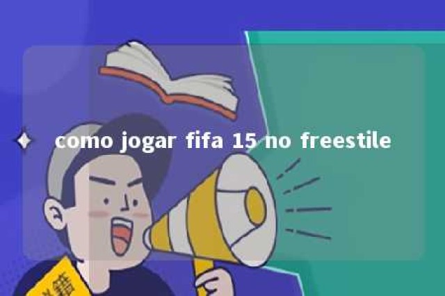 como jogar fifa 15 no freestile 