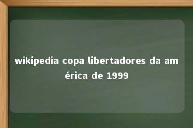 wikipedia copa libertadores da américa de 1999 