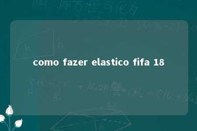 como fazer elastico fifa 18 