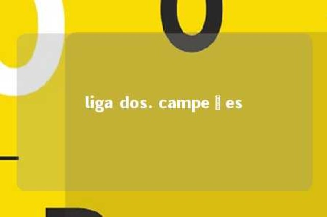 liga dos. campeões 