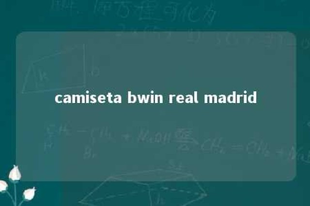 camiseta bwin real madrid 