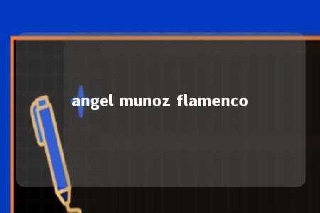 angel munoz flamenco 