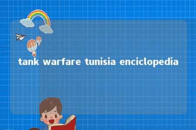 tank warfare tunisia enciclopedia 