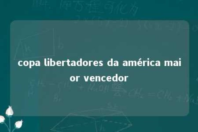 copa libertadores da américa maior vencedor 