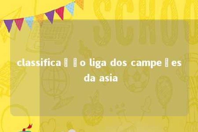 classificação liga dos campeões da asia 