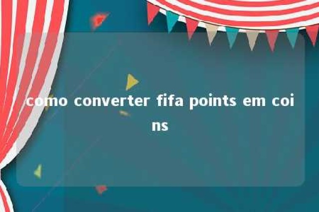 como converter fifa points em coins 