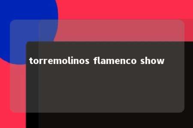 torremolinos flamenco show 